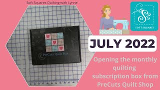 Opening the PreCut Quilt Shop July 2022 Classic Subscription Box. Bonus easy quilt without a pattern screenshot 1