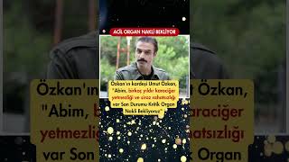 ÜNLÜ SANATÇI UFUK ÖZKAN ORGAN NAKLİ BEKLİYOR DURUMU KRİTİK SEVENLERİ GÜZEL HABERLER BEKLİYPR