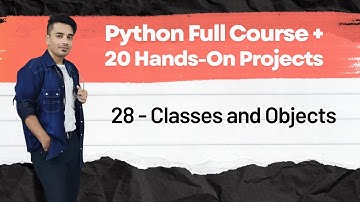 📙 28 - Classes and Objects | Python Full Course + 20 Hands On Projects