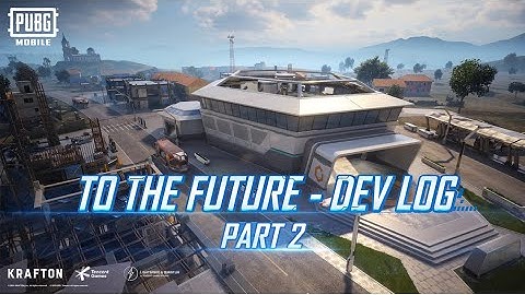 PUBG MOBILE | To The Future | Dev Log Update (Part 2)