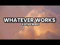 WHATEVER WORKS Kanye West LYRICS mp3