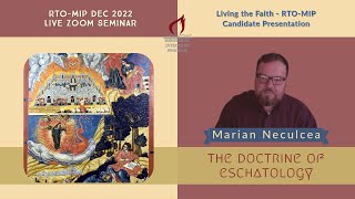 "The Doctrine of Eschatology", Marian Neculcea - RTO-MIP Candidate Presentation - "Living The Faith"