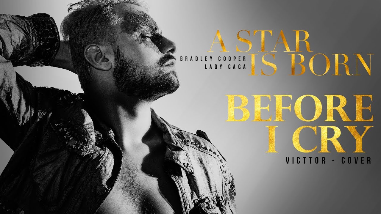 A Star Is Born Before I Cry