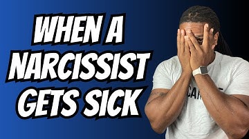 How narcissists BEHAVE when they are SICK