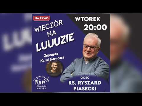 Wieczór na luuuzie #19 Gość: ks. Ryszard Piasecki - zaprasza Karol Garncarz