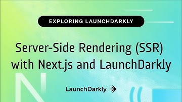 Server Side Rendering (SSR) with Next.js and LaunchDarkly