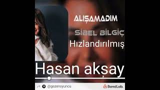 Si̇bel Bi̇lgi̇ç - Alişamadim - Hizlandirilmiş - Hasan Aksay Besteci: Hasan Aksay