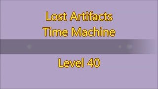 Lost Artifacts - Time Machine Level 40 (3 Stars)