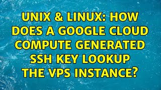 Unix & Linux: How does a google cloud compute generated SSH key lookup the VPS instance