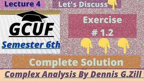 Complex Analysis - || , Exercise #1.2  complete by Dennis G.Zill
