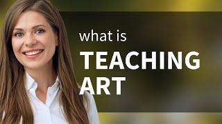 Exploring the Art of Teaching: Unlocking Effective Learning