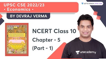 NCERT Class 10 Economics | Chapter 5 | Part 1 | Crack UPSC CSE 22/23 With Devraj Verma Sir