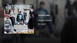 Heuss l'enfoiré   -Aristocrate- (Clip Officiel) Resimi