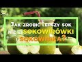 Jak zrobi lepszy sok jabkowy ni z sokowirwki i sokownika