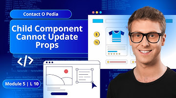 Module 5 - Lesson 10: Child Component Cannot Update Props | Contact O Pedia | React & .NET Series