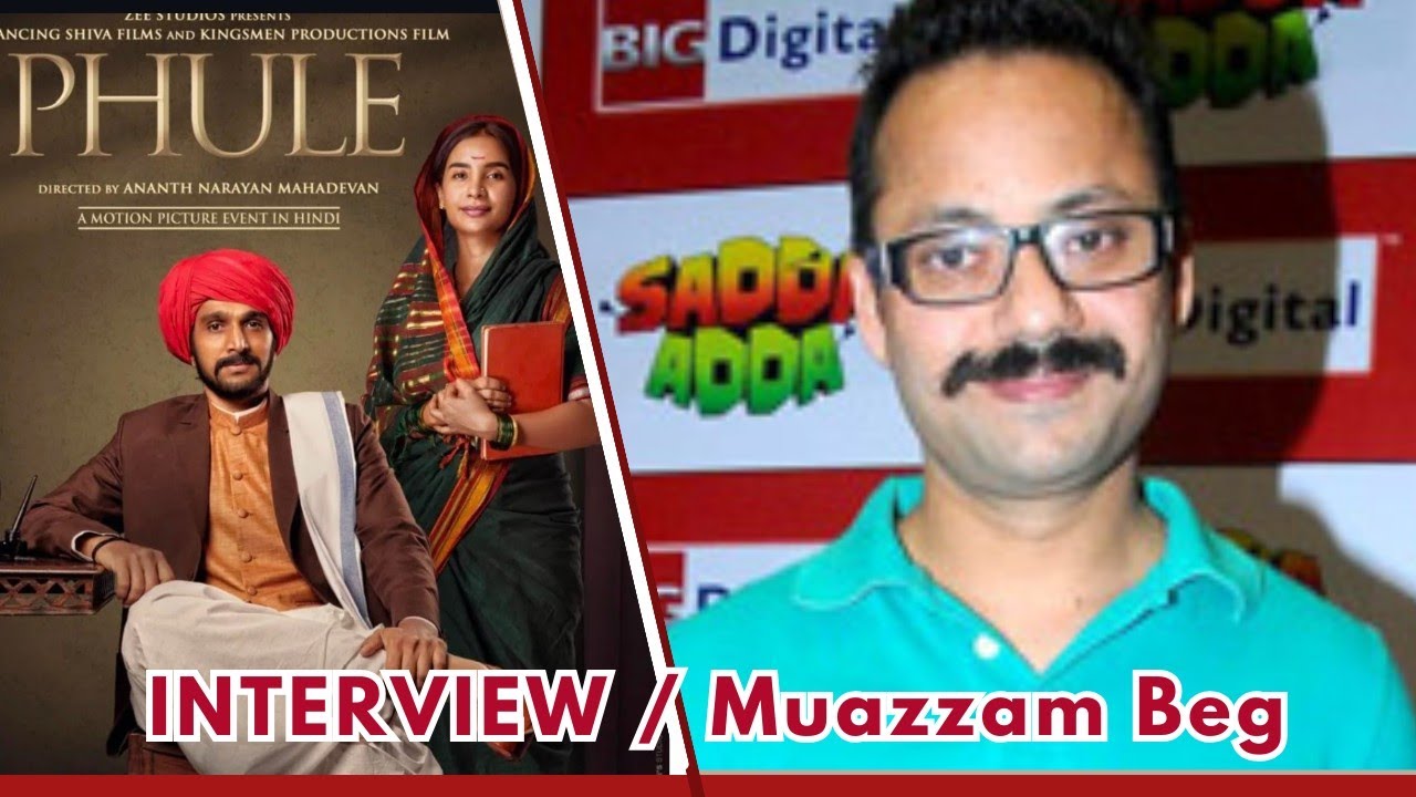 Muazzam Beg | Phule Movie | Film director, producer, writer #Interview ...