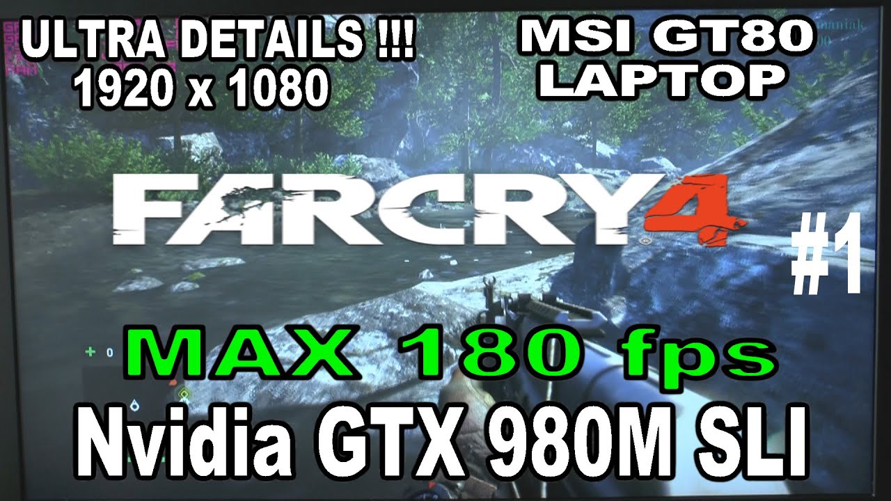 1# Far Cry 4 (PC) (GTX 980M SLI) ULTRA GRAPHICS DETAILS MSI GT80 2QE TITAN laptop - part 1