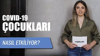 Sağlık Gündemi I Covid-19 Çocukları Nasıl Etkiliyor?