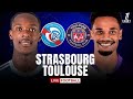 🔴 TOULOUSE 1-0 STRASBOURG 🔴/ DIRECT LIVE / LIGUE 1 / STRASBOURG SE RELANCE A TOULOUSE ?