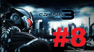 Crysis 3 - Walkthrough / Gameplay Part 8 PC Ultra