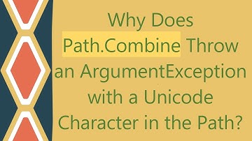Why Does Path.Combine Throw an ArgumentException with a Unicode Character in the Path?