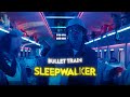 4k bullet traineditsleepwalker