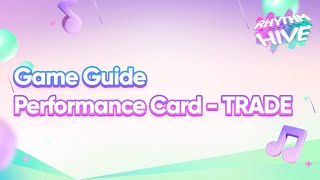 🎶 [Rhythm Hive] Game Guide 📋 TRADE screenshot 4