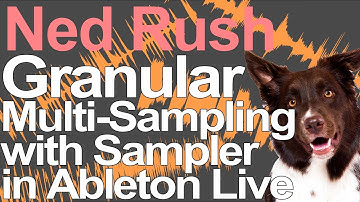 Ableton Live Tutorial - Granular Multi-Sampling = Ned Rush