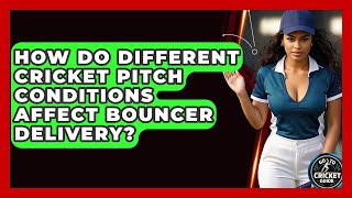 How Do Different Cricket Pitch Conditions Affect Bouncer Delivery? - Go-To Cricket Guide screenshot 4