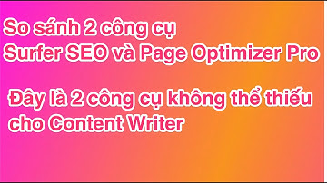Surfer SEO và Page Optimizer Pro cho Content Writer