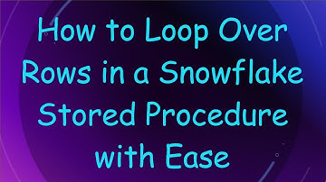 How to Loop Over Rows in a Snowflake Stored Procedure with Ease