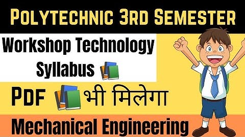 Workshop Technology Full Syllabus || Diploma in Mechanical Engineering