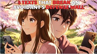 5 Texts That Break an Avoidant’s Defense Wall And Make Them Open Up