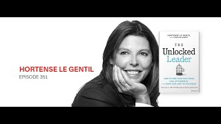 Hortense le Gentil: The Unlocked Leader