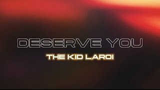 The Kid LAROI - Deserve (Lyrics)