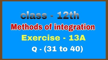 Integration | Method of Integration | R S Aggarwal Math Solution Class 12 | Exercise - 13A(Q31- Q40)