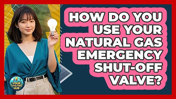 How Do You Use Your Natural Gas Emergency Shut-off Valve? - Your Utilities Hub