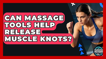 Can Massage Tools Help Release Muscle Knots? - Running Beyond Limits