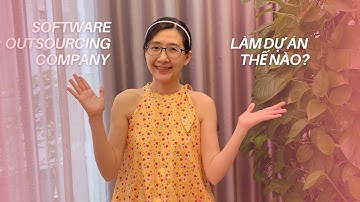 Công ty Outsource làm dự án thế nào | Business Analyst đóng vai trò gì?