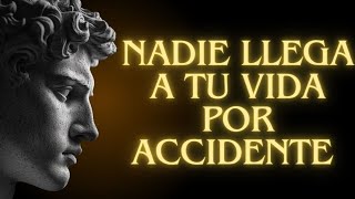 Las personas NUNCA llegan a nuestras vidas por casualidad | PODEROSAS historias de ESTOICISMO