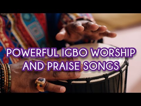 Igbo Worship Songs | Non Stop Igbo Morning Worship Songs | Naija Worship Songs