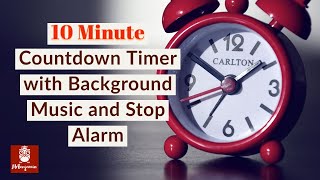 10 Minute Countdown Timer with Background Music and Stop Alarm