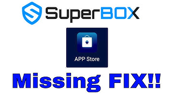 Superbox App Store MISSING! - FIX!!