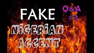 Do I really fake my Nigerian accent ?   Q&amp;A #3