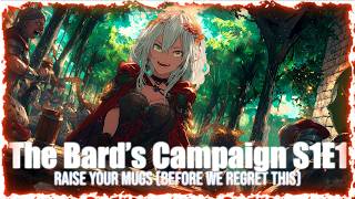 The Bards Campaign S1E1 Raise Your Mugs Before We Regret This