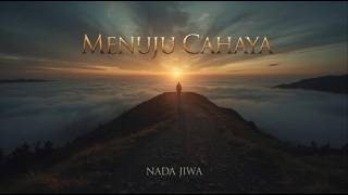 MENUJU CAHAYA | Lagu Motivasi Kehidupan & Perjuangan | Nada Jiwa