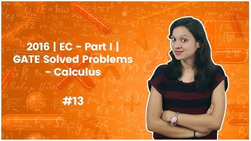 13]EC 2016 GATE Solved Problems (Part 1) - Calculus - GATE 2018 Exam Preparation