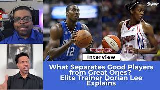 Details What Separates Good Players from Great Ones Elite Trainer Dorian A. Lee Explains Guide