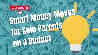 Solo Parents on a Budget How to make ends Meet