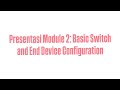Presentasi Module 2: Basic Switch and End Device Configuration